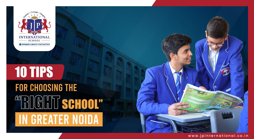 10 Tips for Choosing the Right School in Greater Noida